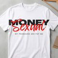 Moneysexual T-Shirt by Veltoaluxe